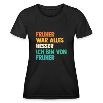 Früher War Alles Besser - Frauen Funktions-T-Shirt - Schwarz - Vorne - AI Model Female 172 light (172cm)