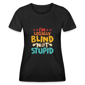 I'm Legally Blind Not Stupid Blindness Impaired C - Frauen Funktions-T-Shirt - Schwarz - Vorne - AI Model Female 172 light (172cm)