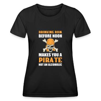 Drinking Rum Before Noon Makes You A Pirate Not - Women's Functional T-Shirt - black - Front - AI Model Female 172 light (172cm)