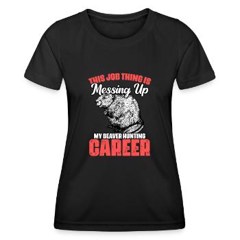 Funny This Job Thing Is Messing Up My Beaver - Frauen Funktions-T-Shirt - Schwarz - Vorne - AI Model Female 172 light (172cm)