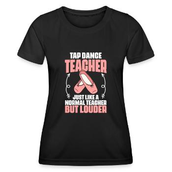 Tap Dance Teacher Funny Tap Dancing For Tap Dance - Frauen Funktions-T-Shirt - Schwarz - Vorne - AI Model Female 172 light (172cm)