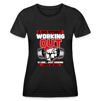 A Day Without Working Out Is Like - Women's Functional T-Shirt - black - Front - AI Model Female 172 light (172cm)