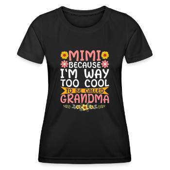 Mimi, Weil Ich Viel Zu Cool Bin, Um Oma Genannt - Frauen Funktions-T-Shirt - Schwarz - Vorne - AI Model Female 172 light (172cm)