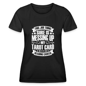 This Job Thing Sure Is Messing Up Awesome Tarot - Frauen Funktions-T-Shirt - Schwarz - Vorne - AI Model Female 172 light (172cm)