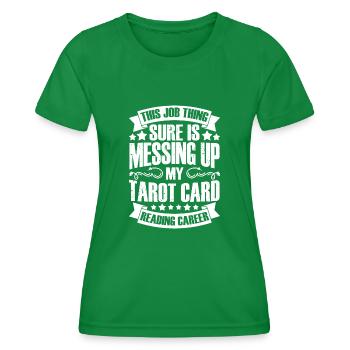 This Job Thing Sure Is Messing Up Awesome Tarot - Women's Functional T-Shirt - kelly green - Front - AI Model Female 172 dark (172cm)