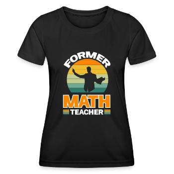 Former Math Teacher - Women's Functional T-Shirt - black - Front - AI Model Female 172 light (172cm)