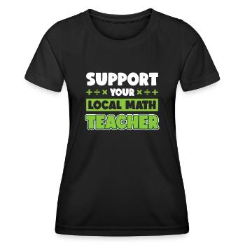 Support Your Local Math Teacher - Women's Functional T-Shirt - black - Front - AI Model Female 172 light (172cm)