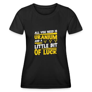 Nuklearingenieur Alles was Sie brauchen ist Uran, - Frauen Funktions-T-Shirt - Schwarz - Vorne - AI Model Female 172 light (172cm)