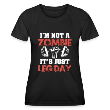 I'm Not A Zombie Funny Leg Day For Body Builders - Women's Functional T-Shirt - black - Front - AI Model Female 172 light (172cm)