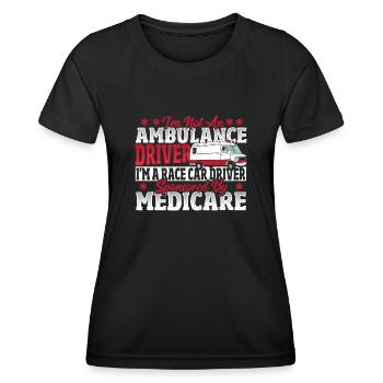 Ambulance Driver I'm A Race Car Driver Sponsored - Women's Functional T-Shirt - black - Front - AI Model Female 172 light (172cm)