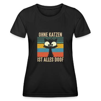 Ohne Katzen ist alles Doof Stubentiger Katze - Frauen Funktions-T-Shirt - Schwarz - Vorne - AI Model Female 172 light (172cm)