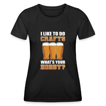 I Like To Do Crafts Whats Your Hobby Craft Beer - Women's Functional T-Shirt - black - Front - AI Model Female 172 light (172cm)