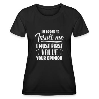 Um mich zu beleidigen, muss ich zuerst die Meinung bewerten - Frauen Funktions-T-Shirt - Schwarz - Vorne - AI Model Female 172 light (172cm)