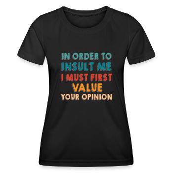 Um mich zu beleidigen, muss ich zuerst die Meinung bewerten - Frauen Funktions-T-Shirt - Schwarz - Vorne - AI Model Female 172 light (172cm)