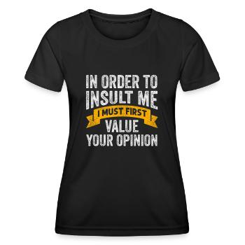 Um mich zu beleidigen, muss ich zuerst die Meinung bewerten - Frauen Funktions-T-Shirt - Schwarz - Vorne - AI Model Female 172 light (172cm)