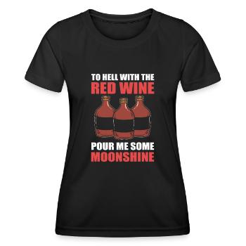 To Hell With The Red Wine Pour Me Some Moonshine - Women's Functional T-Shirt - black - Front - AI Model Female 172 light (172cm)