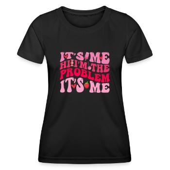It's Me, Hi, I'm The Problem - Women's Functional T-Shirt - black - Front - AI Model Female 172 light (172cm)