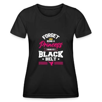 Forget Being A Princess I Wanna Be A Blac | Karate - Frauen Funktions-T-Shirt - Schwarz - Vorne - AI Model Female 172 light (172cm)