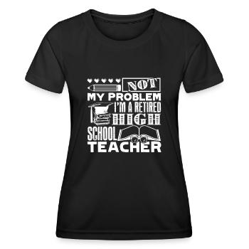 High School Teacher Retired High School Teacher - Women's Functional T-Shirt - black - Front - AI Model Female 172 light (172cm)