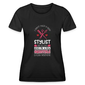 I dont need a hair stylist. My pillow gives me a - Women's Functional T-Shirt - black - Front - AI Model Female 172 light (172cm)