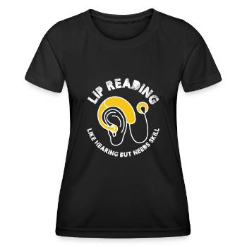 Lip Reading Like Hearing But Needs Skill | Lip - Frauen Funktions-T-Shirt - Schwarz - Vorne - AI Model Female 172 light (172cm)