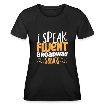 I Speak Fluent Broadway Songs Broadway Musical - Women's Functional T-Shirt - black - Front - AI Model Female 172 light (172cm)