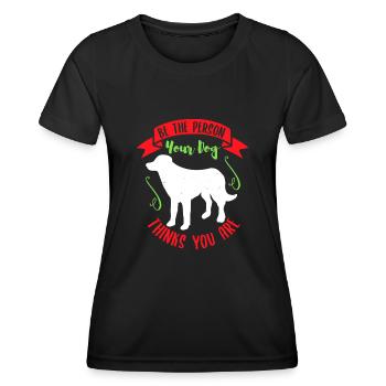 SEI DIE PERSON, FÜR DIE DEIN HUND DICH HÄLT - Frauen Funktions-T-Shirt - Schwarz - Vorne - AI Model Female 172 light (172cm)