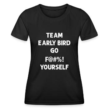 Team Early Bird Go F... Dich - Frauen Funktions-T-Shirt - Schwarz - Vorne - AI Model Female 172 light (172cm)
