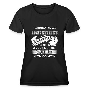 Administrative Assistant Not For The Weak - Women's Functional T-Shirt - black - Front - AI Model Female 172 light (172cm)