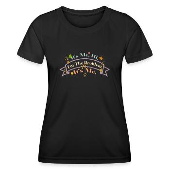 It's Me, Hi, I'm The Problem - Women's Functional T-Shirt - black - Front - AI Model Female 172 light (172cm)