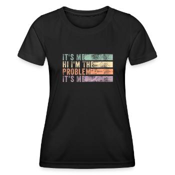 It's Me, Hi, I'm The Problem - Women's Functional T-Shirt - black - Front - AI Model Female 172 light (172cm)