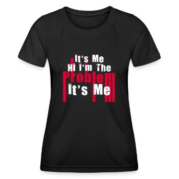 It's Me, Hi, I'm The Problem - Women's Functional T-Shirt - black - Front - AI Model Female 172 light (172cm)