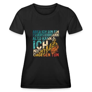 Hasse Es So Sexy Zu Sein Aber Ich Bin Ein Feuerweh - Frauen Funktions-T-Shirt - Schwarz - Vorne - AI Model Female 172 light (172cm)