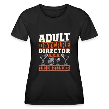 Adult Daycare Director A.K.A. The Bartender - Frauen Funktions-T-Shirt - Schwarz - Vorne - AI Model Female 172 light (172cm)