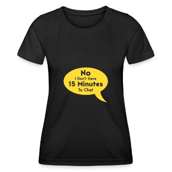Ich Habe Keine 15 Minuten Zeit Zum Plaudern - Frauen Funktions-T-Shirt - Schwarz - Vorne - AI Model Female 172 light (172cm)