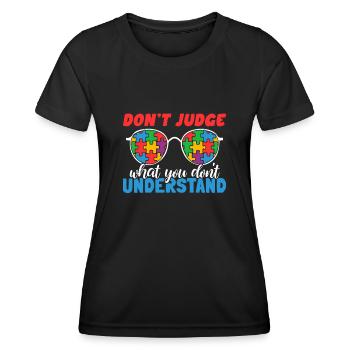 Bewusstsein Für Autismus - Verurteile Nicht, Was - Frauen Funktions-T-Shirt - Schwarz - Vorne - AI Model Female 172 light (172cm)