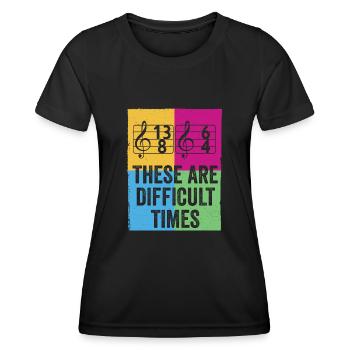 These Are Difficult Times Funny Music Pun - Women's Functional T-Shirt - black - Front - AI Model Female 172 light (172cm)