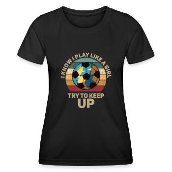 Ich weiß, dass ich wie ein Mädchen spiele und versuche, Schritt zu halten - Frauen Funktions-T-Shirt - Schwarz - Vorne - AI Model Female 172 light (172cm)