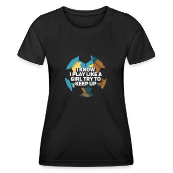 Ich weiß, dass ich wie ein Mädchen spiele und versuche, Schritt zu halten - Frauen Funktions-T-Shirt - Schwarz - Vorne - AI Model Female 172 light (172cm)