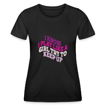 Je sais que je joue comme une fille essaie de suivre - T-shirt sport Femme - noir - Devant - AI Model Female 172 light (172cm)