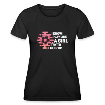 Ich weiß, dass ich wie ein Mädchen spiele und versuche, Schritt zu halten - Frauen Funktions-T-Shirt - Schwarz - Vorne - AI Model Female 172 light (172cm)