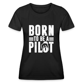 Pilot Born To Be A Pilot - Women's Functional T-Shirt - black - Front - AI Model Female 172 light (172cm)