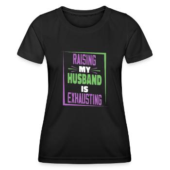Die Erziehung meines Mannes ist anstrengend - Frauen Funktions-T-Shirt - Schwarz - Vorne - AI Model Female 172 light (172cm)