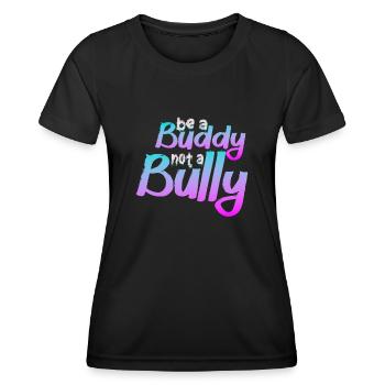 Sei ein Kumpel, kein Mobber Anti-Mobbing - Frauen Funktions-T-Shirt - Schwarz - Vorne - AI Model Female 172 light (172cm)