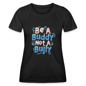 Sei ein Kumpel, kein Mobber Anti-Mobbing - Frauen Funktions-T-Shirt - Schwarz - Vorne - AI Model Female 172 light (172cm)
