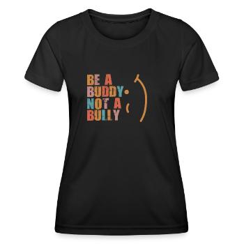 Sei ein Kumpel, kein Mobber Anti-Mobbing - Frauen Funktions-T-Shirt - Schwarz - Vorne - AI Model Female 172 light (172cm)