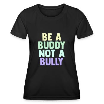 Sei ein Kumpel, kein Mobber Anti-Mobbing - Frauen Funktions-T-Shirt - Schwarz - Vorne - AI Model Female 172 light (172cm)