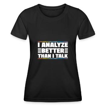 I Analyze Better Than I Talk Analyst Crime Lab - Women's Functional T-Shirt - black - Front - AI Model Female 172 light (172cm)