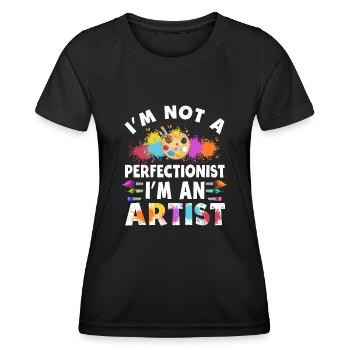 I'm Not A Perfectionist I'm An Artist - Women's Functional T-Shirt - black - Front - AI Model Female 172 light (172cm)