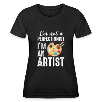 I'm Not A Perfectionist I'm An Artist - Women's Functional T-Shirt - black - Front - AI Model Female 172 light (172cm)